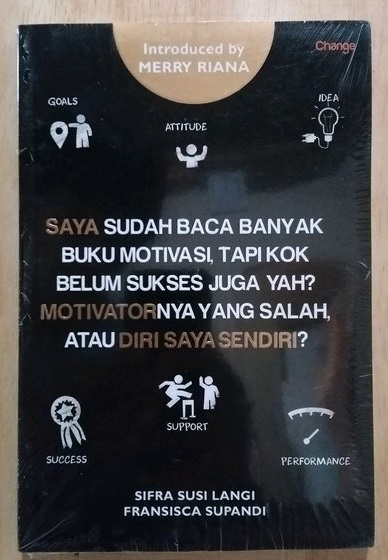 Sampul Saya sudah baca banyak buku motivasi, tapi kok belum sukses juga yah? motivatornya yang salah, atau diri saya sendiri? / Sifra Susi Langi
