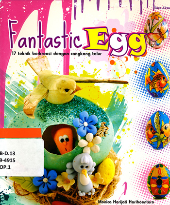 Sampul Fantastic egg :  17 teknik berkreasi dengan cangkang telur / Monica Harijati Hariboentoro