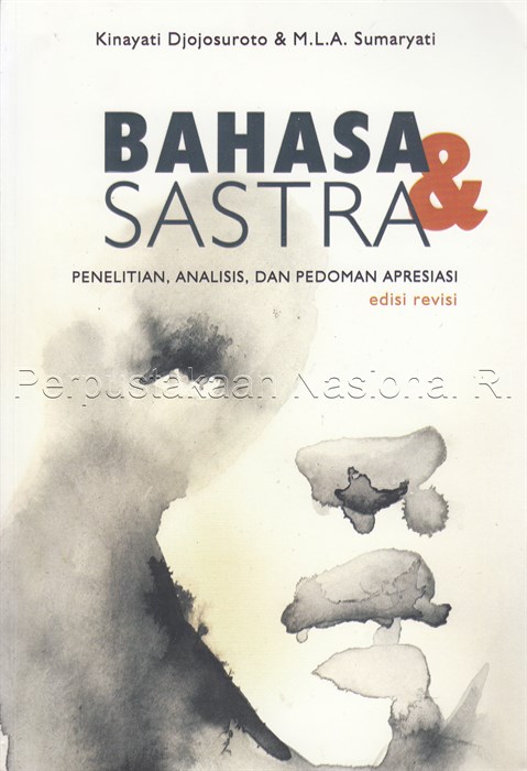 Sampul Bahasa dan sastra :  Penelitian, analisis dn pedoman apresiasi / Kinayati Djojosuroto