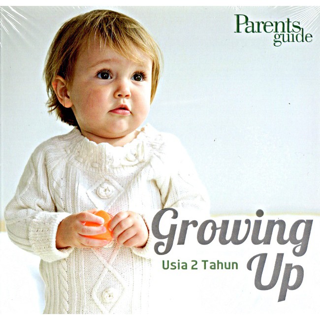 Sampul Growing Up : Usia 2 Tahun / Tim Parents Guide ; editor, Nur Laili Munazalah, Cahyadi Prabowo
