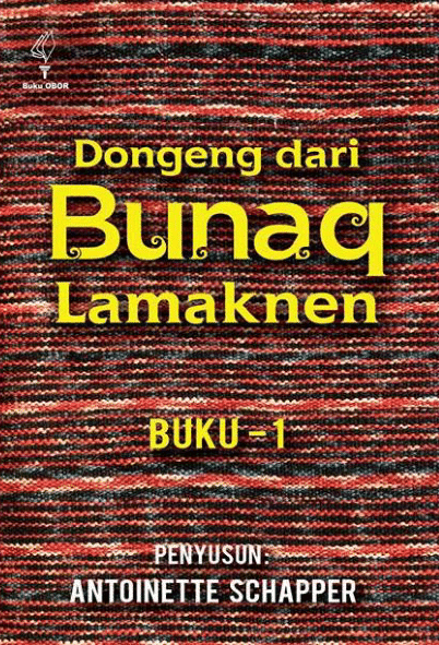 Sampul Dongeng dari Bunaq Lamaknen :  buku 1 / Antoinette Schapper