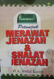 Cover Petunjuk merawat jenazah dan shalat jenazah / Abdul karim