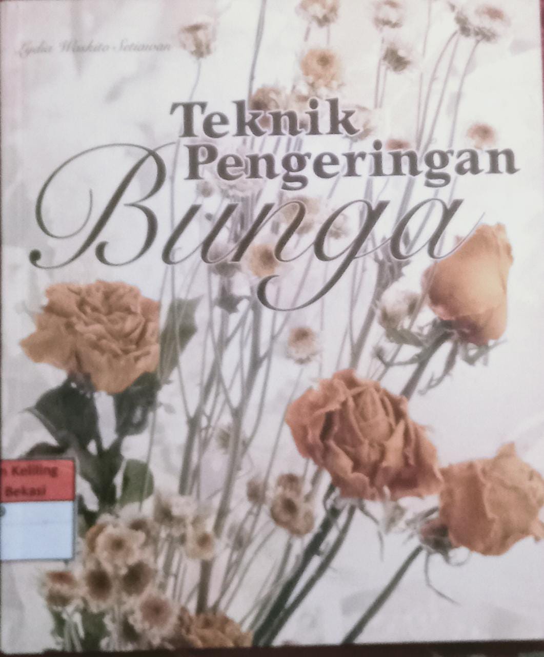 Sampul Teknik pengeringan bunga / Lydia Waskito setiawan