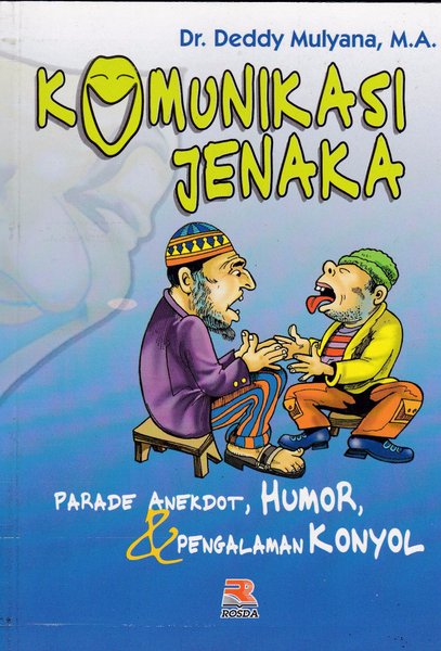Sampul komunikasi jenaka :  parade anekdot, humor, dan pengalaman konyol / Deddy Mulyana