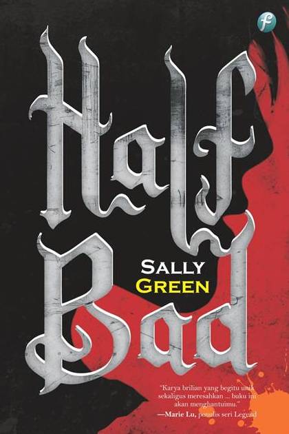 Sampul Half life trilogy :  Half bad / Sally Green; penerjemah, Reni Indardini; penyunting, Rina Wulandari