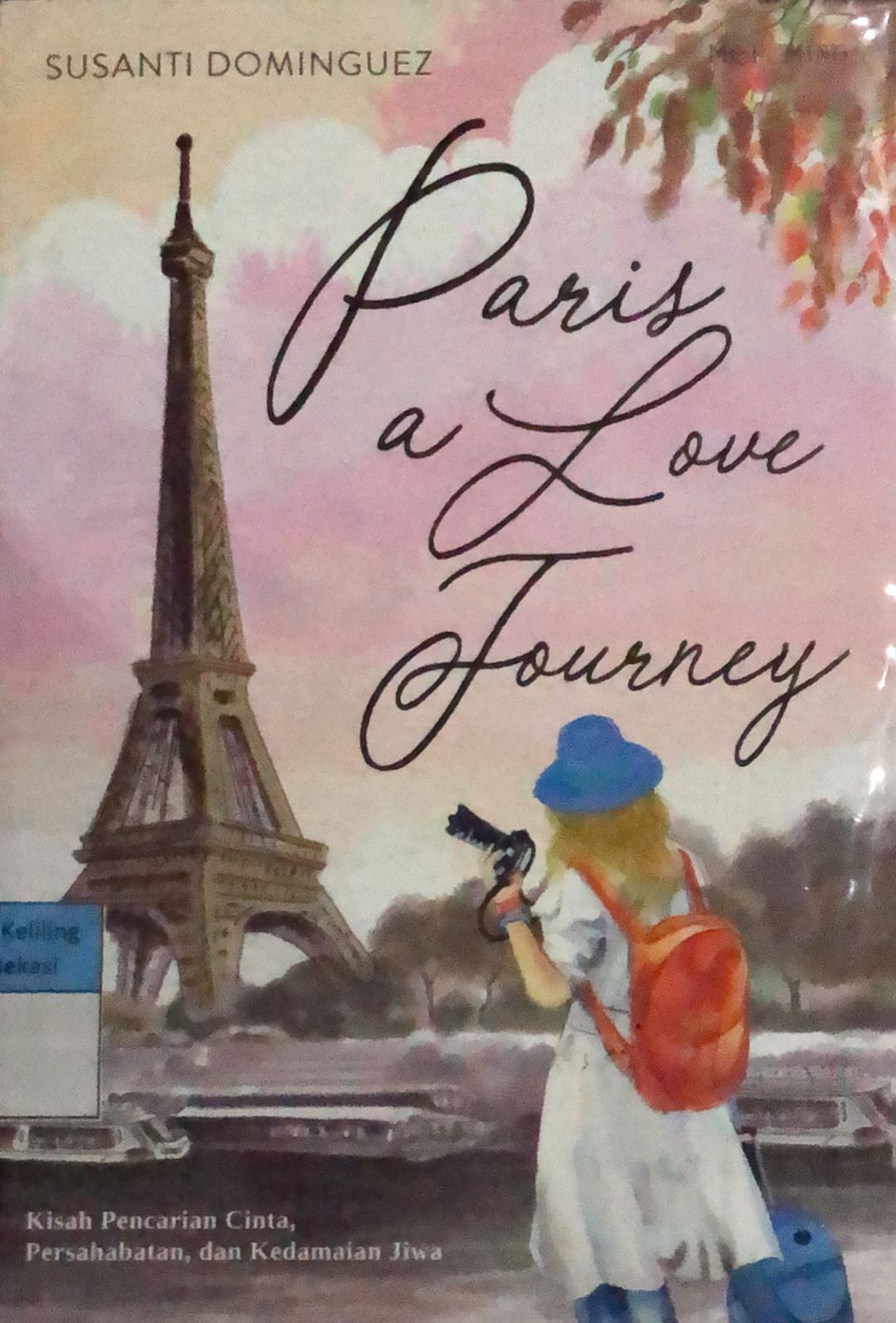 Sampul Paris a Love Journey :  Kisah Pencarian Cinta, dan Kedamaian Jiwa / Susanti Dominguez