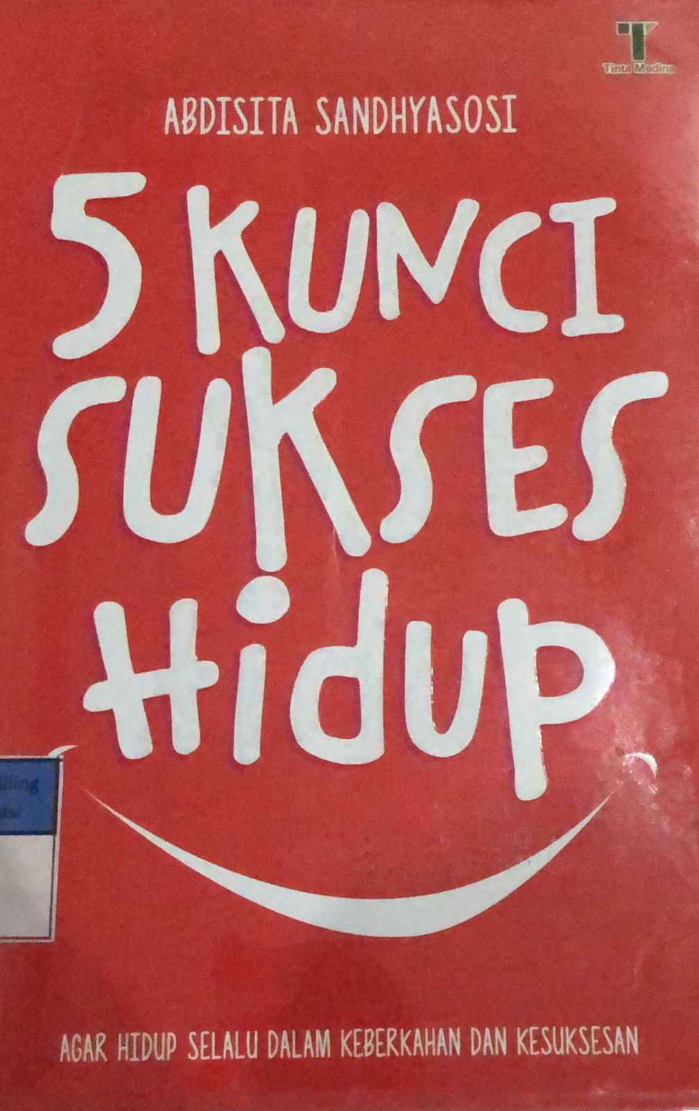 Cover 5 Kunci Sukses Hidup :  Agar Hidup Selalu Dalam Keberkahan dan Kesuksesan / Abdisita Sandhyasosi