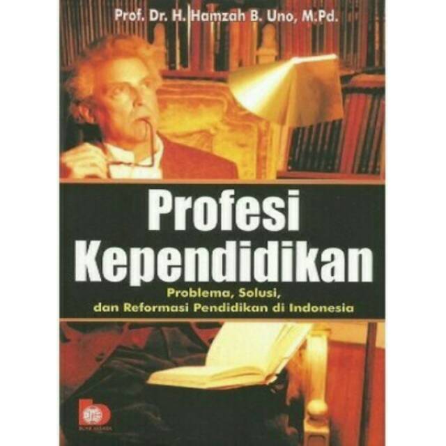 Sampul Profesi kependidikan :  problema, solusi, dan reformasi pendidikan di Indonesia / Hamzah B. Uno