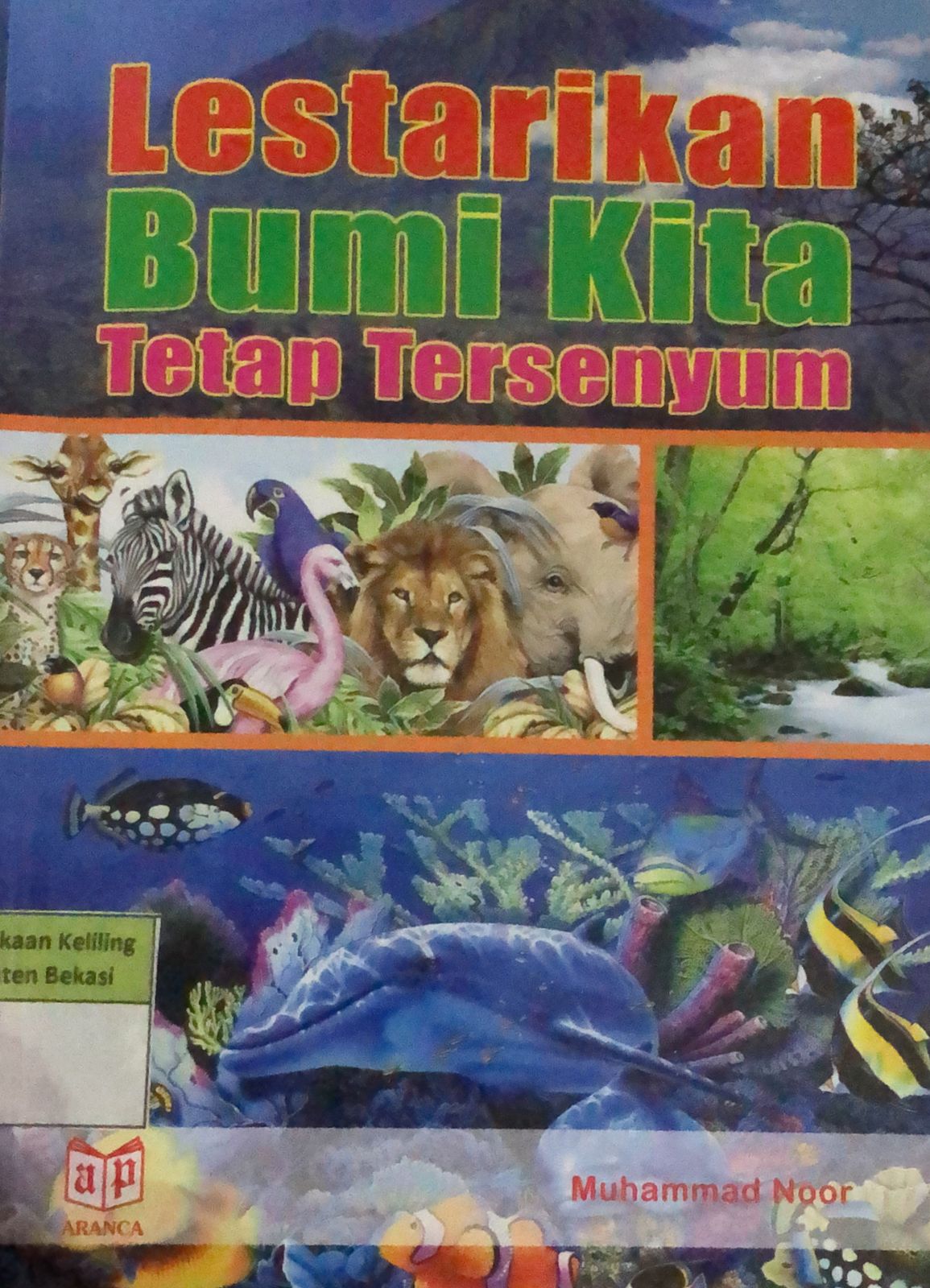 Sampul Lestarikan Bumi Kita Tetap Tersenyum / Muhammad Noor