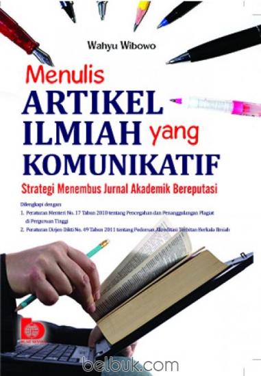 Sampul Menulis artikel ilmiah yang komunikatif :  strategi menembus jurnal akademik bereputasi / Wahyu Wibowo ;