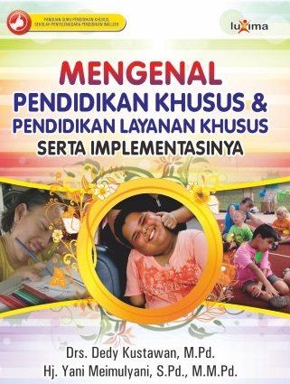 Cover Mengenal pendidikan khusus dan pendidikan layanan khusus serta implementasinya / Dedy Kustawan dan Yani Meimulyani; penyunting, team redaksi Luxima