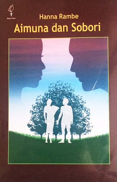 Sampul aimuna dan sobori :  sebuah novel tentang pemusnahan pohon cengkeh / Hanna Rambe