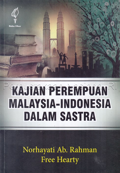 Sampul Kajian perempuan Malaysia-Indonesia dalam sastra / Norhayati Ab. Rahman