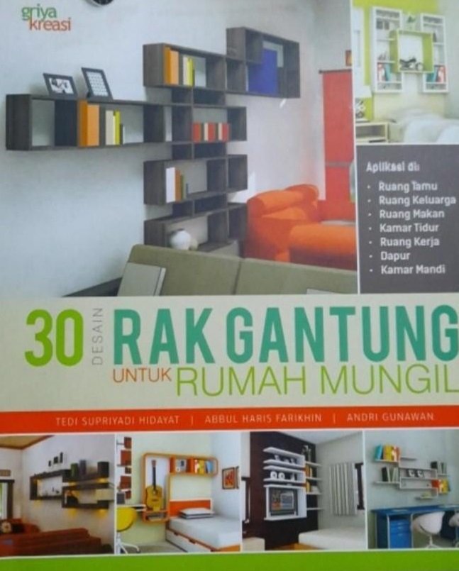 Sampul 30 desain rak gantung untuk rumah mungil / penulis, Tedi Supriyadi Hidayat, Abdul Haris Farikhin, Andri Gunawan ; editor, Dewanti Nurcahyani