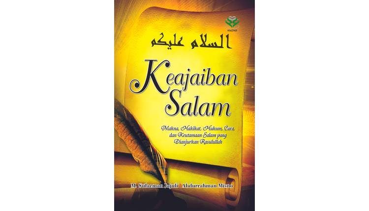Sampul Keajaiban salam :  Makna,hakikat,hukum,cara,dan keutamaan salam yang dianjurkan rasulullah / Sulaeman jajuli