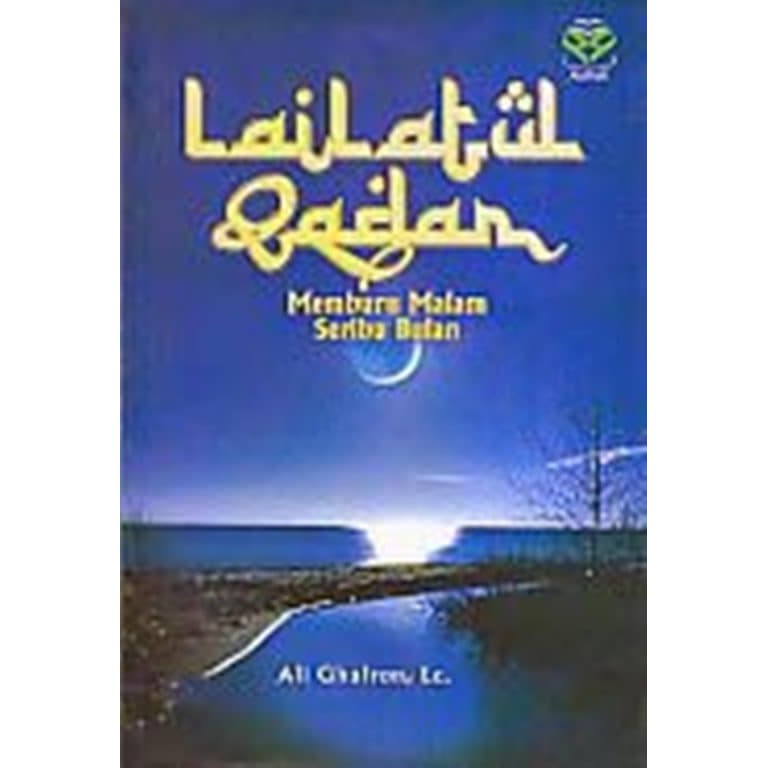 Sampul Lailatul qadar :  Memburu malam seribu bulan / Ali ghufron