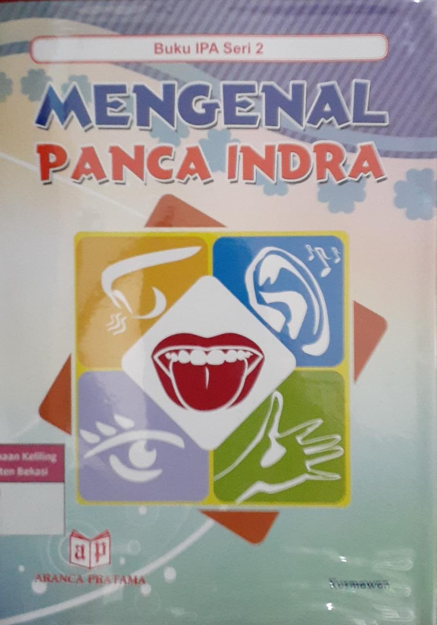 Sampul Mengenal panca indra / Kusmawan; editor : Tim Aranca Pratama