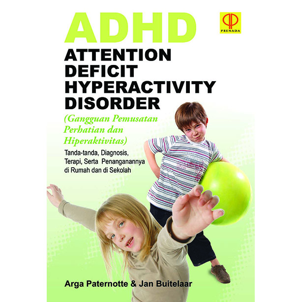 Cover ADHD Atention deficit hyperactivity disorder ( gangguan pemusatan perhatian dan hiperaktivitas) / Arga paternotte & jan buitelaar