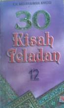 Sampul 30 Kisah Teladan 12 / Abdurrahman Arroisi