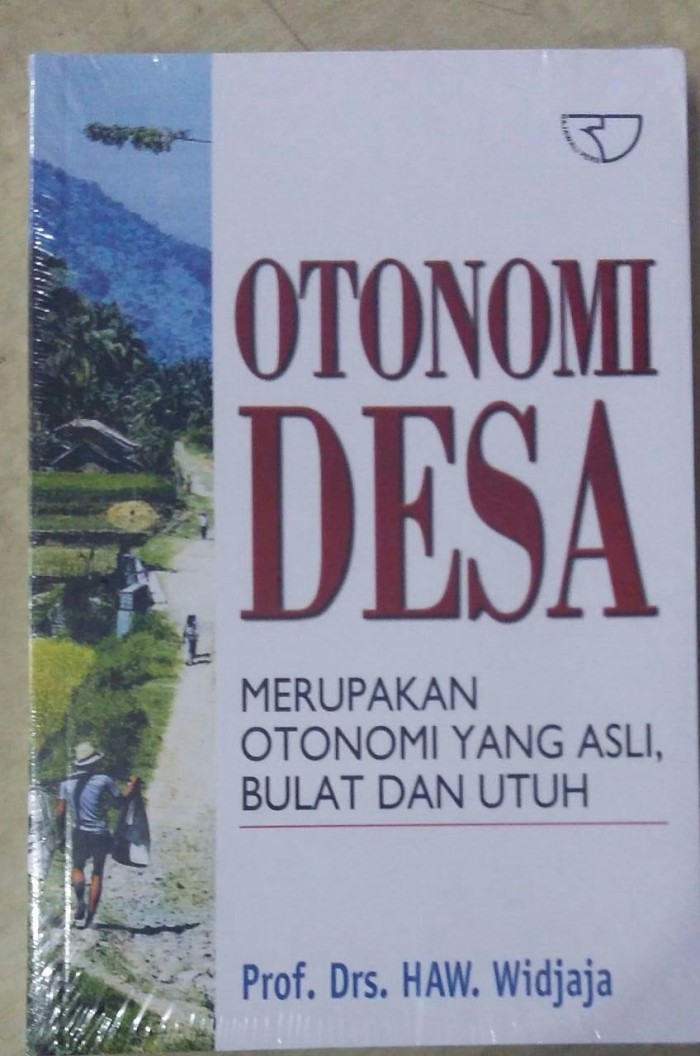 Sampul Otonomi desa :  Merupakan otonomi yang asli, bulat dan utuh / HAW. Widjaja