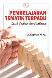 Sampul Pembelajaran tematik terpadu :  teori, praktik, dan penilaian / Rusman