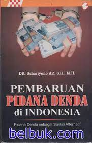 Sampul Pembaruan pidana denda di Indonesia :  (pidana denda sebagai sanksi alternatif) / Suhariyono