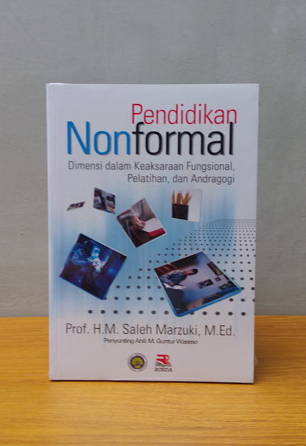 Sampul Pendidikan nonformal :  dimensi dalam keaksaraan fungsional, pelatihan, dan andragogi / Saleh Marzuki ; penyunting ahli, M. Guntur Waseso