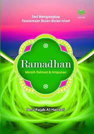 Cover Seri Mengungkap Keutamaan Bulan-Bulan Islam :  Ramadhan meraih rahmat dan ampunan / Ibnu rajab Al- Hanbali