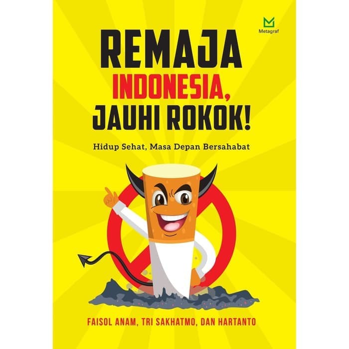 Sampul Remaja Indonesia, Jauhi Rokok! :  Hidup Sehat, Masa Depan Bersahabat / Faisol Anam