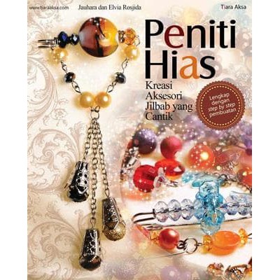 Cover Peniti hias :  Kreasi aksesori jilbab yang cantik / Jauhara & Elvia Rosjida