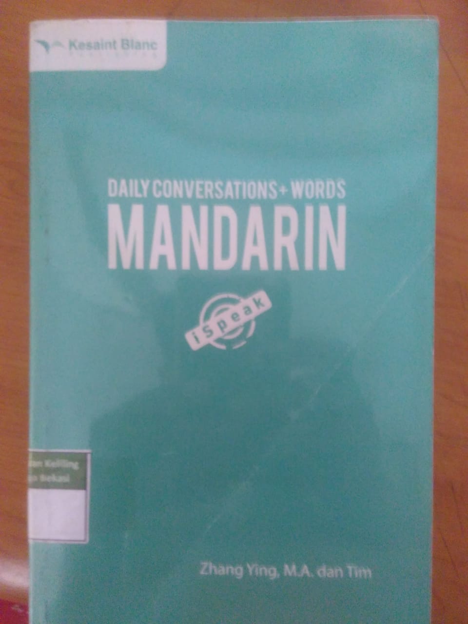 Sampul Daily conversations + words Mandarin / Zhang Ying, M.A., Pauw Budianto, M.Lit., Noviana Laurencia, M.Lit., Selvia, B.A., Stephani, B.A., Hanny Lestari, B.A. ; editor, Denis Toruan, M.A., Pauw Budianto, M.Lit., Noviana Laurencia, M.Lit., Selvia, B.A., Stephani, B.A., Hanny Lestari, B.A. ; editor, Denis Toruan