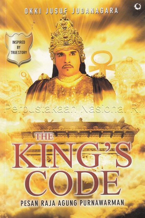 Cover The king's code :  pesan raja agung Purnawarman / Okki Jusuf Judanagara
