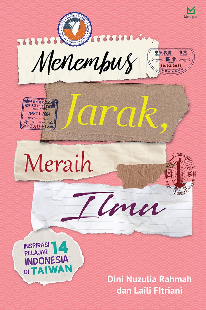 Sampul Menembus Jarak, Meraih Ilmu :  Inspirasi 14 Pelajar Indonesia di Taiwan / Dini Nuzulia Rahmah, Laili Fitriani, ; editor, A. Mellyora