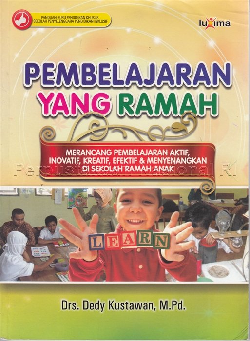 Sampul Pembelajaran yang ramah :  merancang pembelajaran aktif, inovatif, kreatif, efektif dan menyenangkan di sekolah ramah anak / Dedy Kustawan