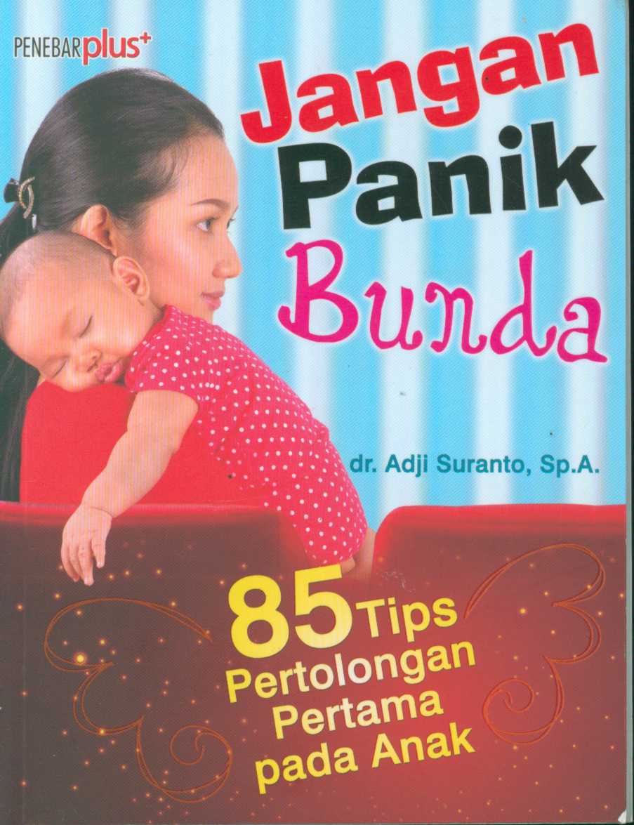Sampul Jangan panik, bunda... :  85 tips pertolongan pertama pada anak / Adji Suranto
