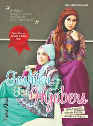 Sampul Fasion For Hijaber :  Berhijab Dengan Busana Muslimah Yang Fashionable / Alvia Evawani, Antania Febrina dan Anatasia Regina; Editor, Berliyandi T.R