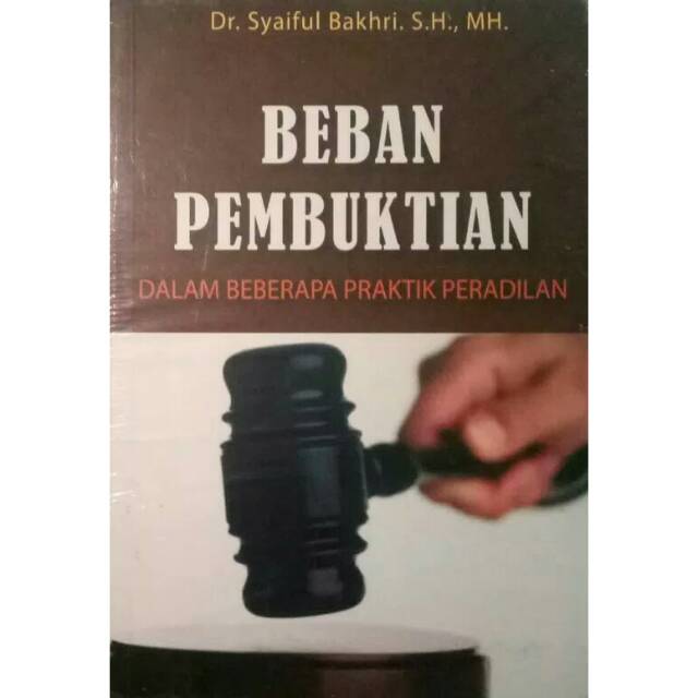 Sampul Beban pembuktian dalam beberapa praktik peradilan / Syaiful bakhri