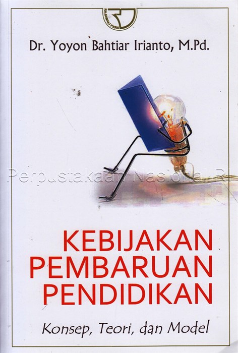 Sampul Kebijakan pembaruan pendidikan :  konsep, teori, dan model / Yoyon Bahtiar Irianto