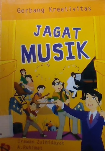 Sampul Gerbang kreativitas :  jagat musik / Irawan Zulhidayat dan A. Ruhimat ; Editor, Izzudin Irsam Mujib