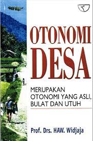 Sampul Otonomi desa :  Meruoakan otonomi yang asli bulat dan utuh / Haw Widjaja