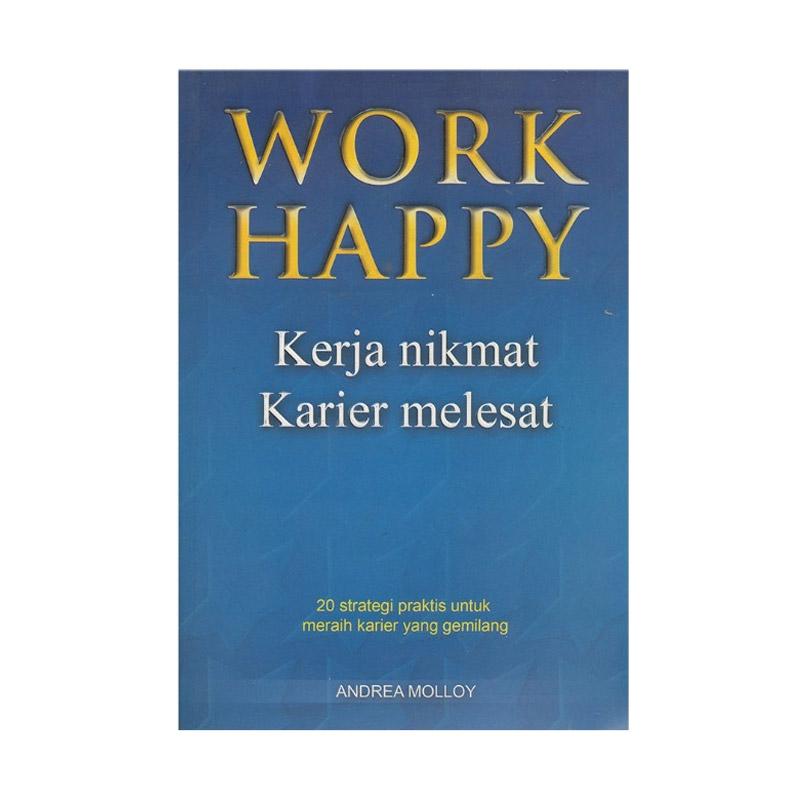 Sampul Work happy :  kerja nikmat, karier melesat / Andrea Molloy