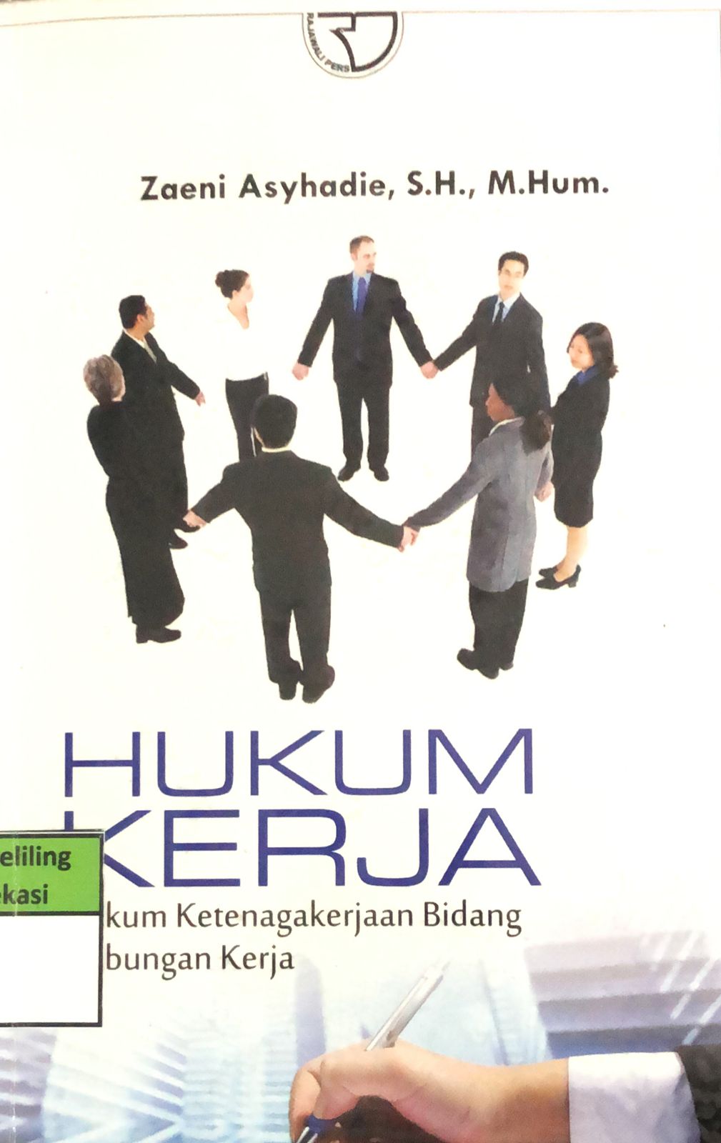 Cover Hukum Kerja :  Hukum Ketenagakerjaan Bidang Hubungan Kerja / Zaeni Asyhadie