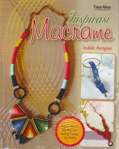 Sampul Inspirasi macrame :  ragam aksesori dari macrame : kalung, gelang, dan anting / Indah Asriyani