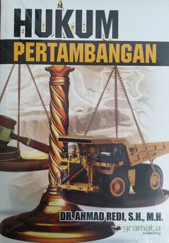 Sampul Hukum pertambangan Indonesia ( pertambangan untuk kemakmuran rakyat) / Ahmad Redi ; editor, Harry Syahrial