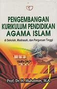 Sampul Pengembangan kurikulum pendidikan agama islam :  di sekolah , madrasah, dan perguruan tinggi / Muhaimin
