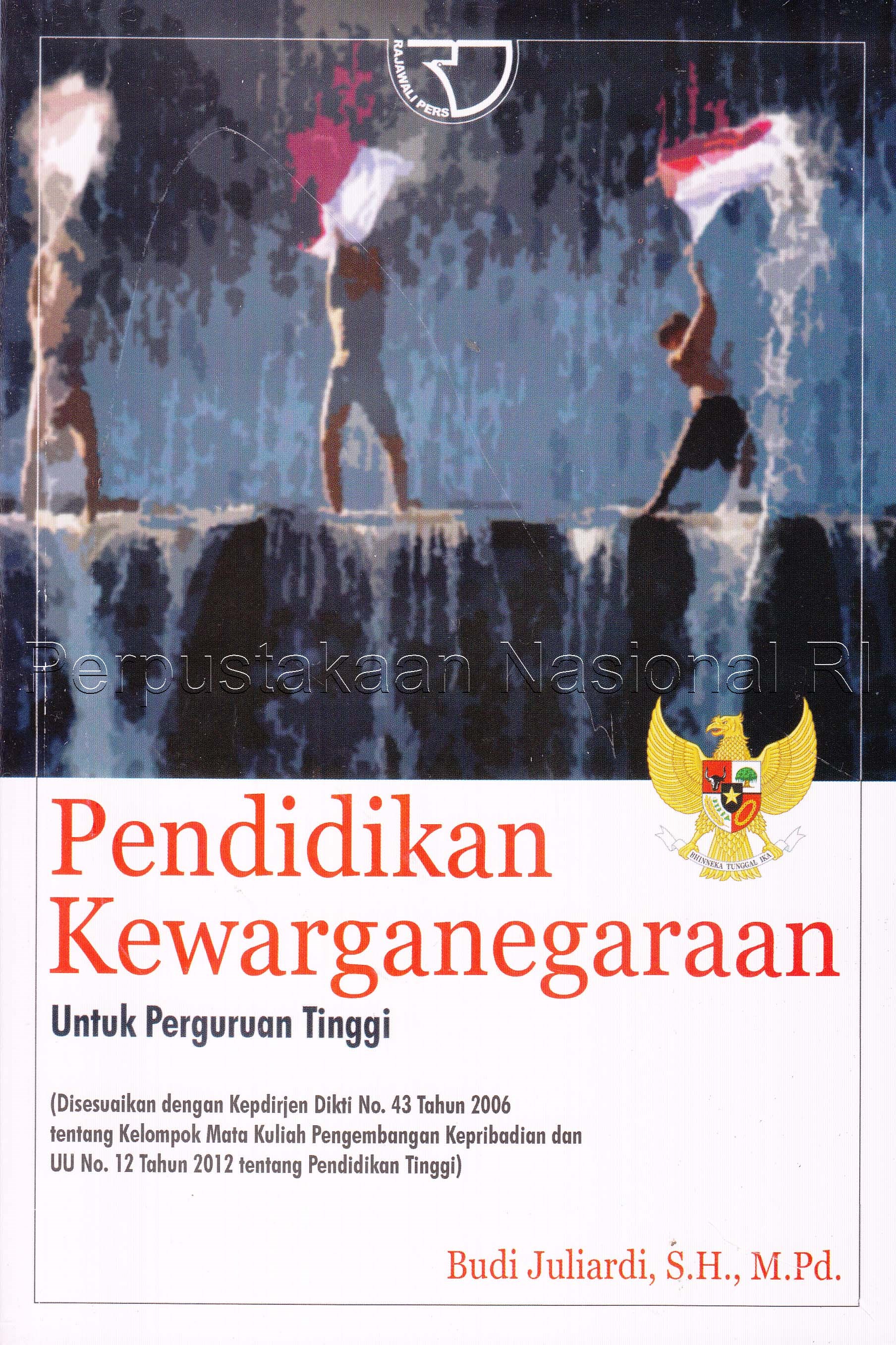 Sampul Pendidikan kewarganegaraan untuk perguruan tinggi / Budi Juliard
