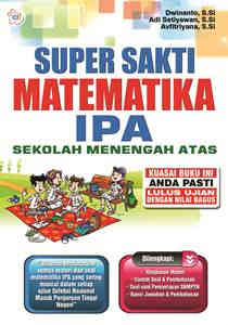 Sampul Super sakti matematika ipa sekolah menengah atas / Dwinanto, Adi Setiyawan, Avfitriyana; editor, tim LMS