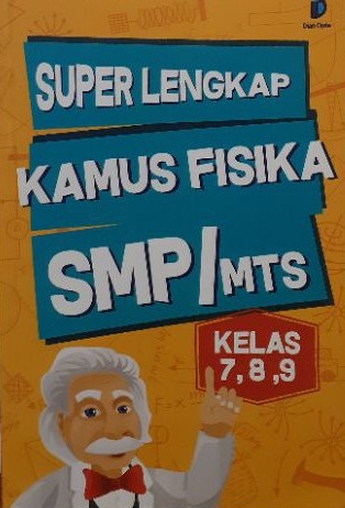 Sampul Super lengkap kamus fisika smp/mts :  kelas 7,8,9 / Puji utami