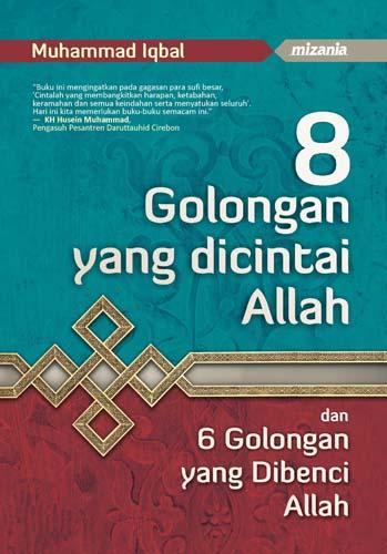 Sampul 8 Golongan yang Dicintai Allah dan 6 Golongan yang Dibenci Allah / Muhammad Iqbal
