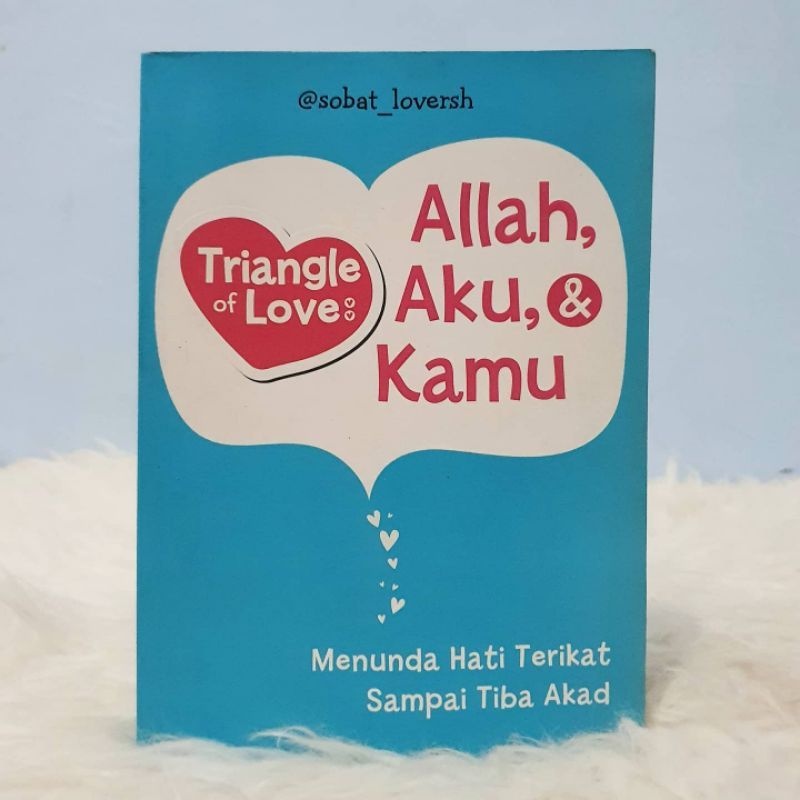 Sampul Triangle of love :  Allah, aku & kamu: menunda hati terikat sampai tiba akad / @sobat_loversh; penyunting, Tree